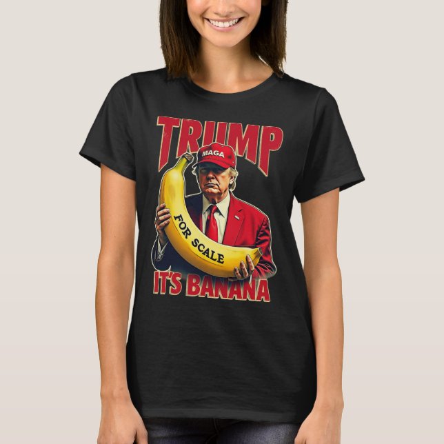 Camiseta Es gracioso que sea banana para escalas Trump 1 (Anverso)