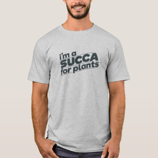 Camiseta Es gracioso que sea un "Succa for Plants Pun"