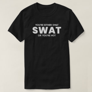 Camiseta Es gracioso que seas Swat o no eres policía