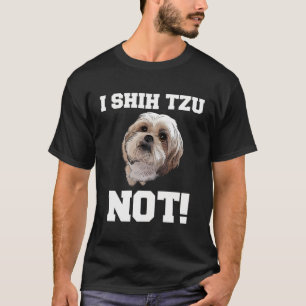 Camiseta Es gracioso que Shih Tzu no sea divertido con los 