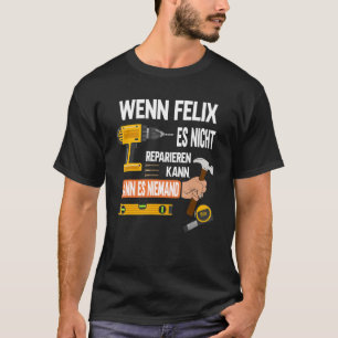 Camiseta Es gracioso que si Félix no puede repararlo, nadie