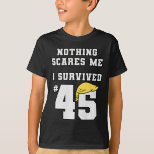 Camiseta Es gracioso que sobreviviera a Trump 45 Nada Me as
