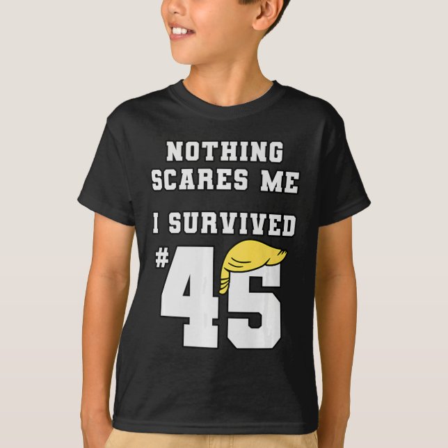 Camiseta Es gracioso que sobreviviera a Trump 45 Nada Me as (Anverso)