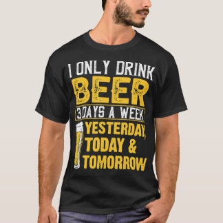 Camiseta Es Gracioso Que Solo Beba Cerveza 3 Días A La Sema