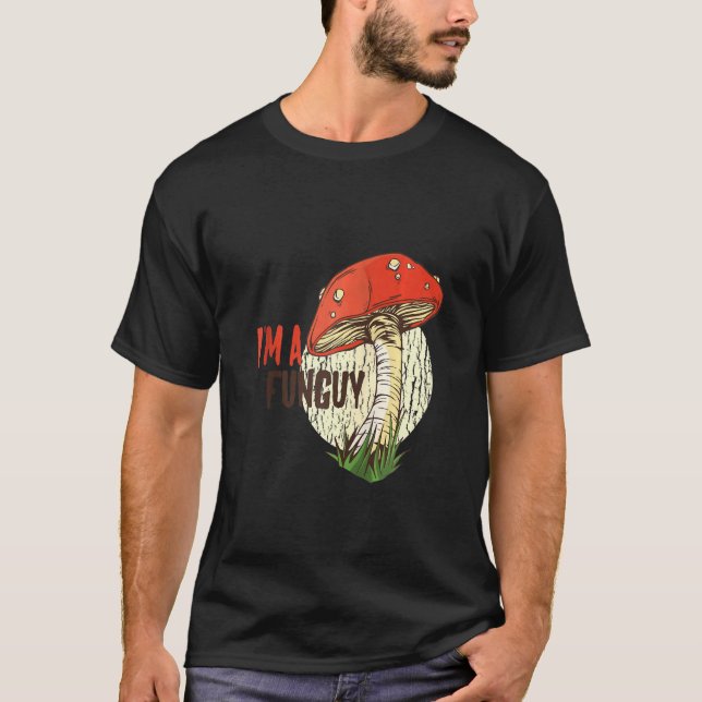 Camiseta Es gracioso que soy un hongo divertido Guy Mushroo (Anverso)