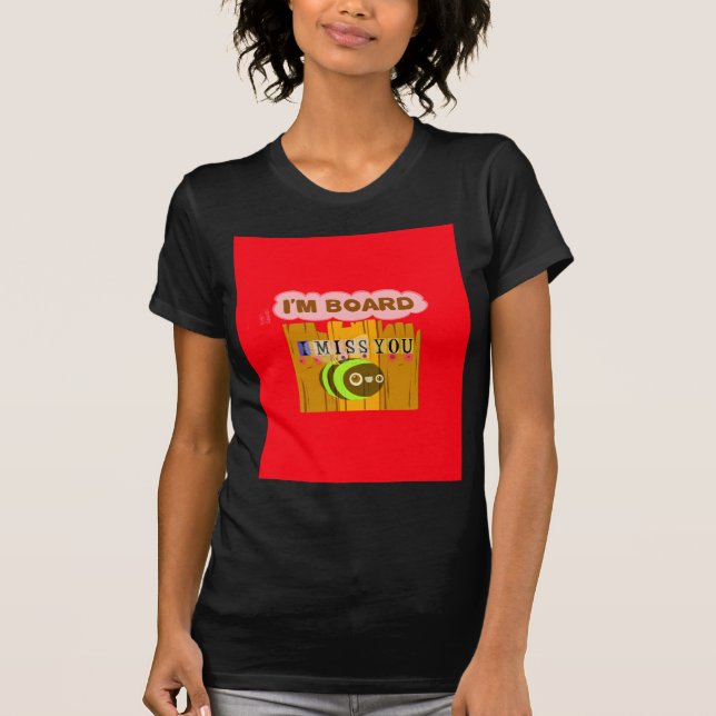 Camiseta Es gracioso que te extrañe que me aburras el arte  (Anverso)