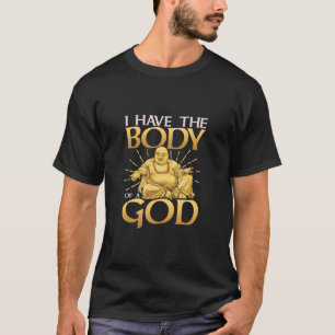 Camiseta Es gracioso que tenga el cuerpo de un Buda de Dios