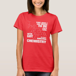 Camiseta Es gracioso que tengamos una química asombrosa
