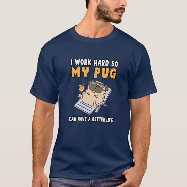 Camiseta Es Gracioso Que Trabaje Mucho Para Que Mi Pug Pued (Anverso)