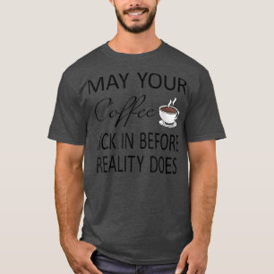 Camiseta Es Gracioso Que Tu Café Se Ponga Antes Que La Real