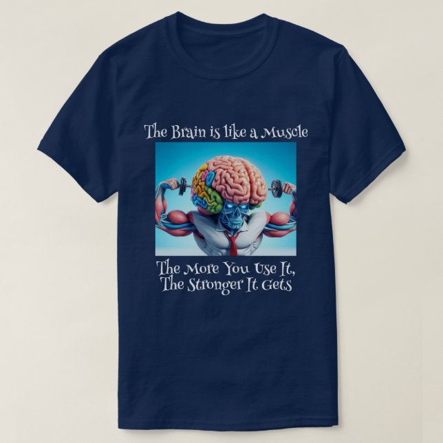 Camiseta Es gracioso que tu cerebro sea como un músculo (Diseño del anverso)
