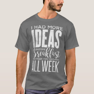 Camiseta Es Gracioso Que Tuviera Más Ideas Antes Del Desayu