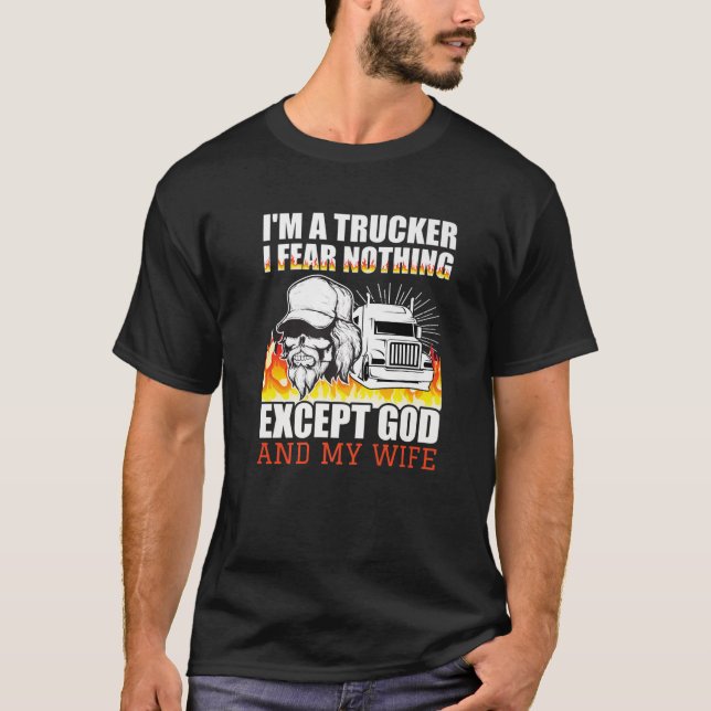 Camiseta Es gracioso que yo sea un camionero que no le temo (Anverso)