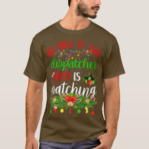Camiseta Es Gracioso Ser Agradable Con El Dispatcher Santa 
