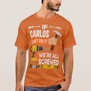 Camiseta Es gracioso si Carlos no puede arreglarlo, nadie p