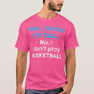 Camiseta Es Gracioso Sí, Estoy Alto Y No, No Juego Básquetb