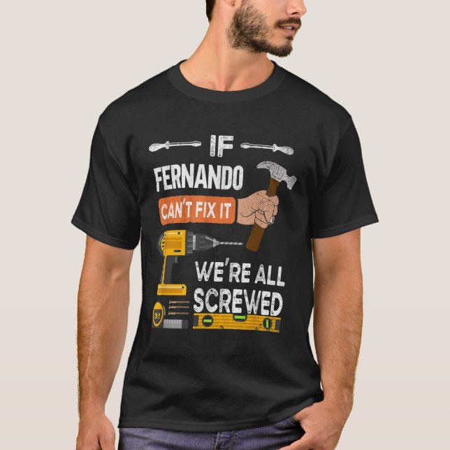 Camiseta Es Gracioso Si Fernando No Puede Arreglarlo Puede  (Anverso)
