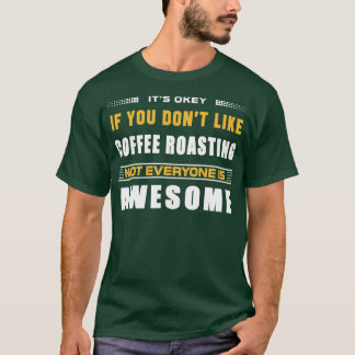 Camiseta Es Gracioso Si No Te Gusta El Café Tostándose Para