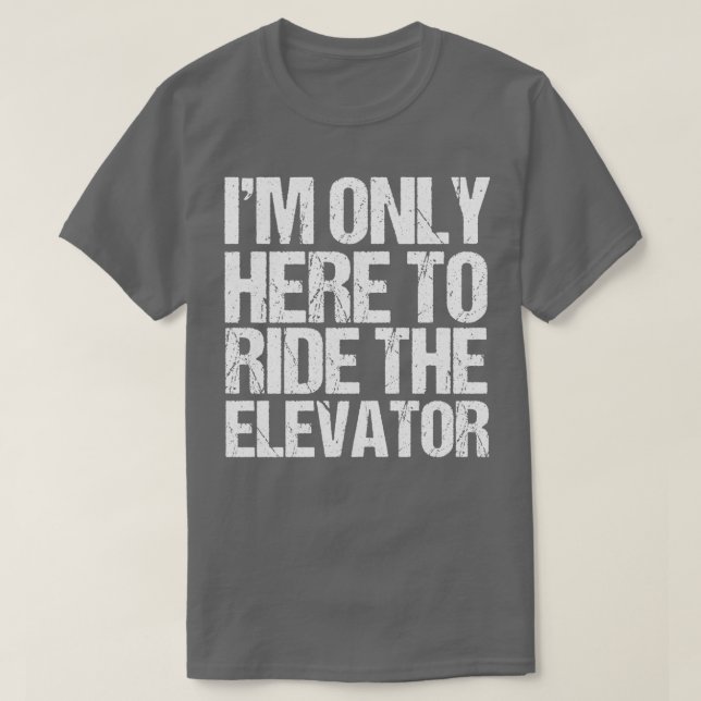 Camiseta Es Gracioso Sólo Aquí Para Pasear Por El Elevador  (Diseño del anverso)