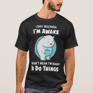 Camiseta Es gracioso solo porque la Iu2019m está despierta,