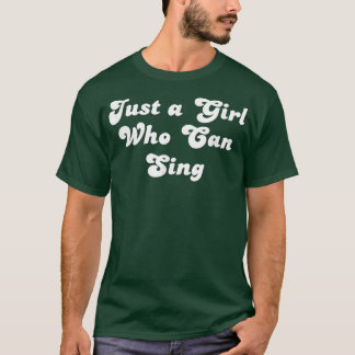 Camiseta Es gracioso sólo que un Chica que puede cantar mús