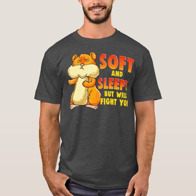 Camiseta Es Gracioso, Suave Y Sumiso, Pero Te Luchará. (Anverso)