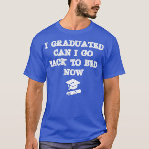Camiseta Es gracioso volver a la cama para regalo de gradua