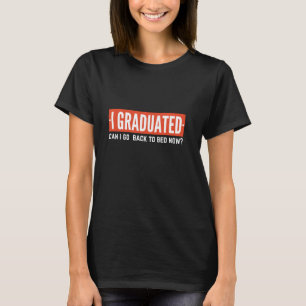 Camiseta Es Graduado Que Puedo Volver A La Cama Ahora Gradu