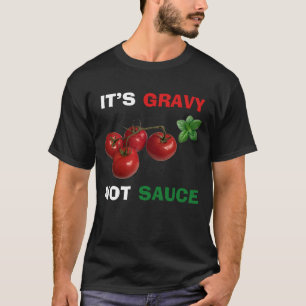 Camiseta Es Gravy, no Sauce Italiano