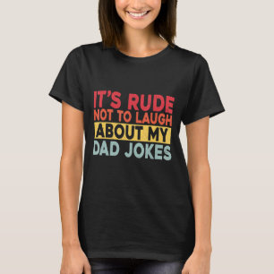 Camiseta Es grosero no reírse de mis Chistes