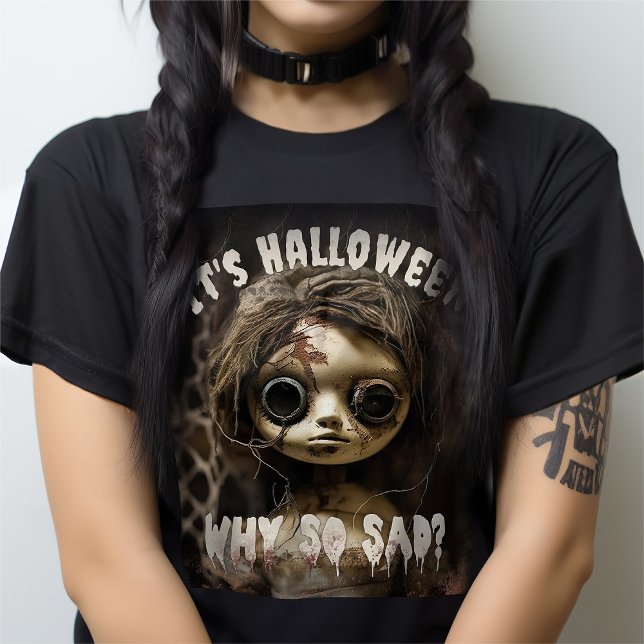 Camiseta Es Halloween ¿Por qué tan triste muñeca embrujada? (Subido por el creador)