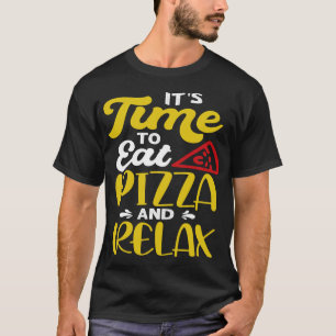 Camiseta Es hora de comer pizza y relajarse