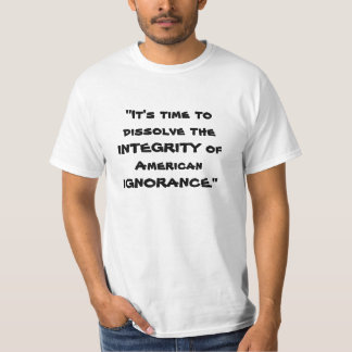 Camiseta "Es hora de disolver la INTEGRIDAD de América…