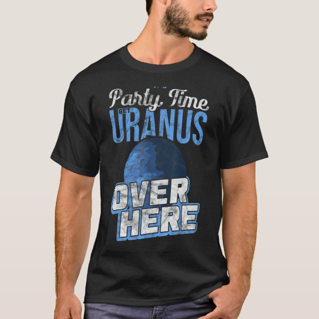 Camiseta Es hora de que el Fiesta se ponga Urano aquí Quant (Anverso)