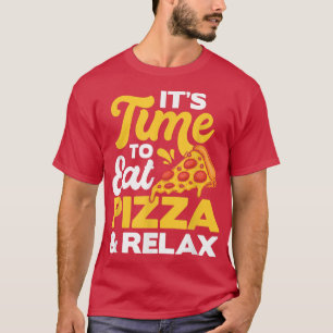 Camiseta Es Hora De Que Rela Pizza Coma Pizza Lover Italian