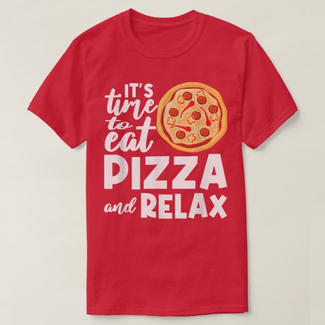 Camiseta Es Hora De Que Rela Pizza Coma Pizza Lover Italian (Diseño del anverso)