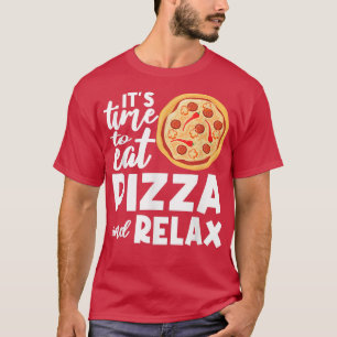 Camiseta Es Hora De Que Rela Pizza Coma Pizza Lover Italian