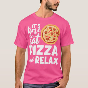 Camiseta Es Hora De Que Rela Pizza Coma Pizza Lover Italian