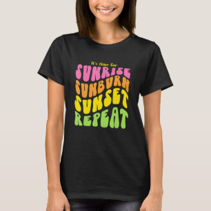 Camiseta Es hora de que se repita Sunrise Sunburn Sunset