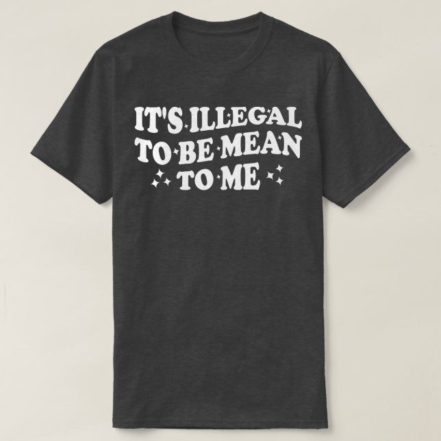 Camiseta es ilegal ser malo conmigo 1 (Diseño del anverso)