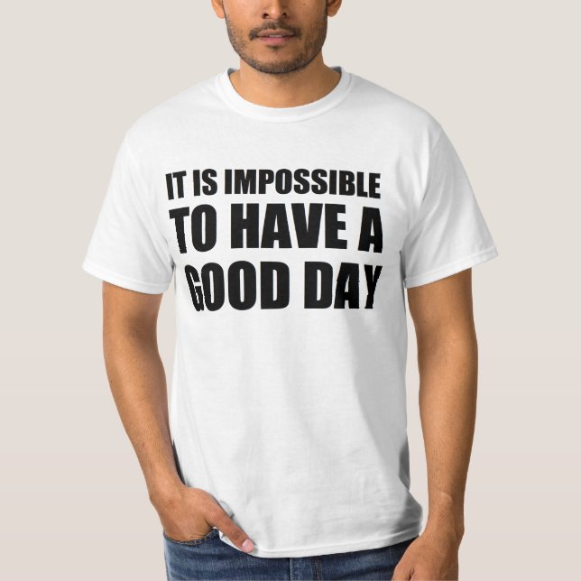 Camiseta es imposible tener un buen día (Anverso)