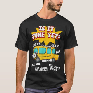 Camiseta ¿Es Junio ya Funny Autobús Escolar De Niños De Lou