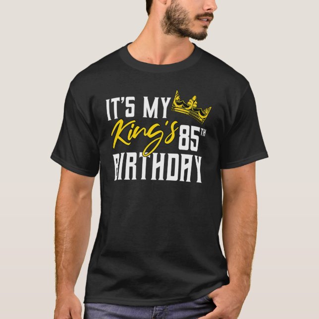 Camiseta Es la celebración del cumpleaños 85 de mi Rey (Anverso)