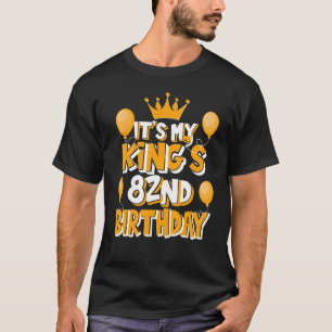 Camiseta Es la idea de cumpleaños 82 de mi Rey para él