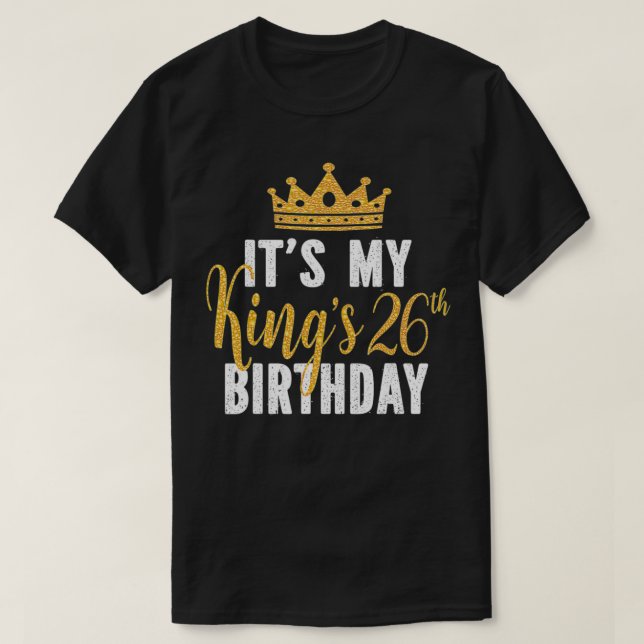 Camiseta Es la idea de cumpleaños número 26 de mi rey (Diseño del anverso)