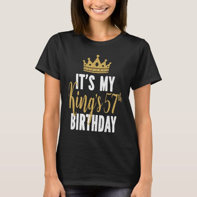 Camiseta Es la idea de cumpleaños número 57 de mi rey (Anverso)