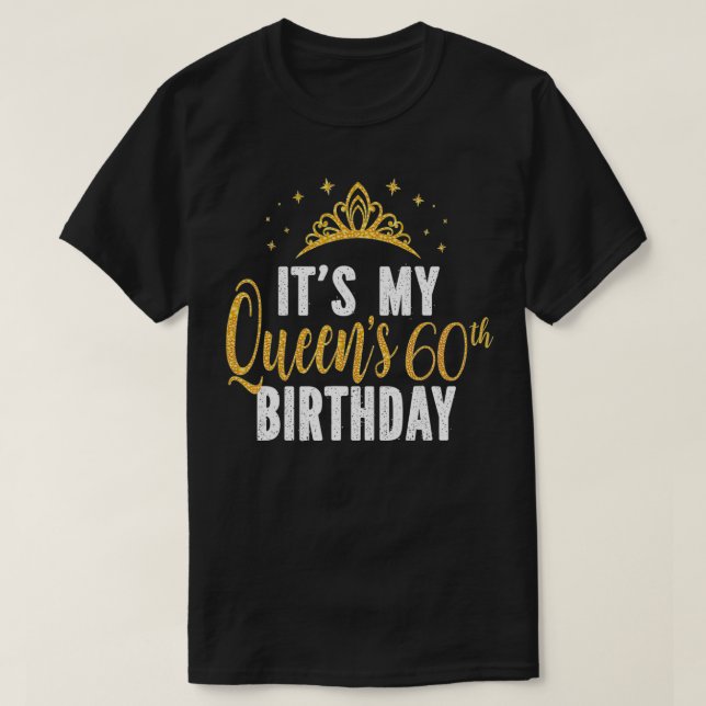 Camiseta Es la idea de cumpleaños número 60 de mi Reina por (Diseño del anverso)