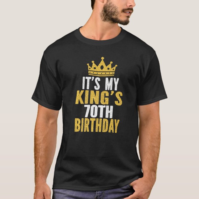 Camiseta Es la idea de cumpleaños número 70 de mi rey (Anverso)