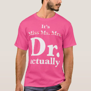 Camiseta Es La Srta. Dra. La Dra. En Realidad Clásica Funny