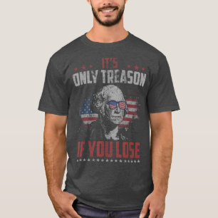 Camiseta Es la única razón si pierdes a George Washington A